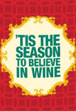 tis the season to believe in wine