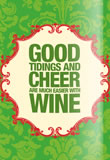 Good Tidings And Cheer Are Much Easier With Wine